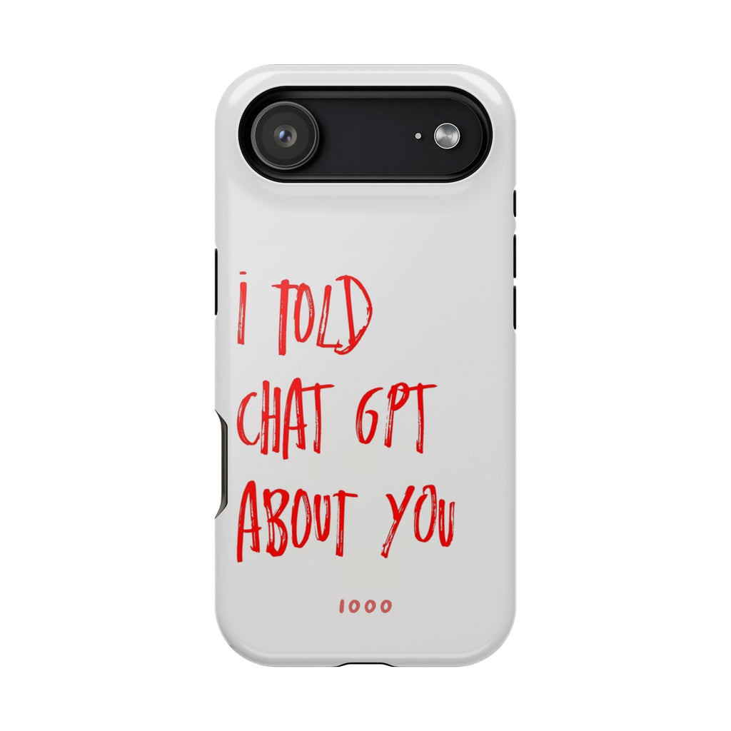 I Told Chat GPT About You - Case