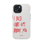 I Told Chat GPT About You - Case