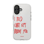 I Told Chat GPT About You - Case