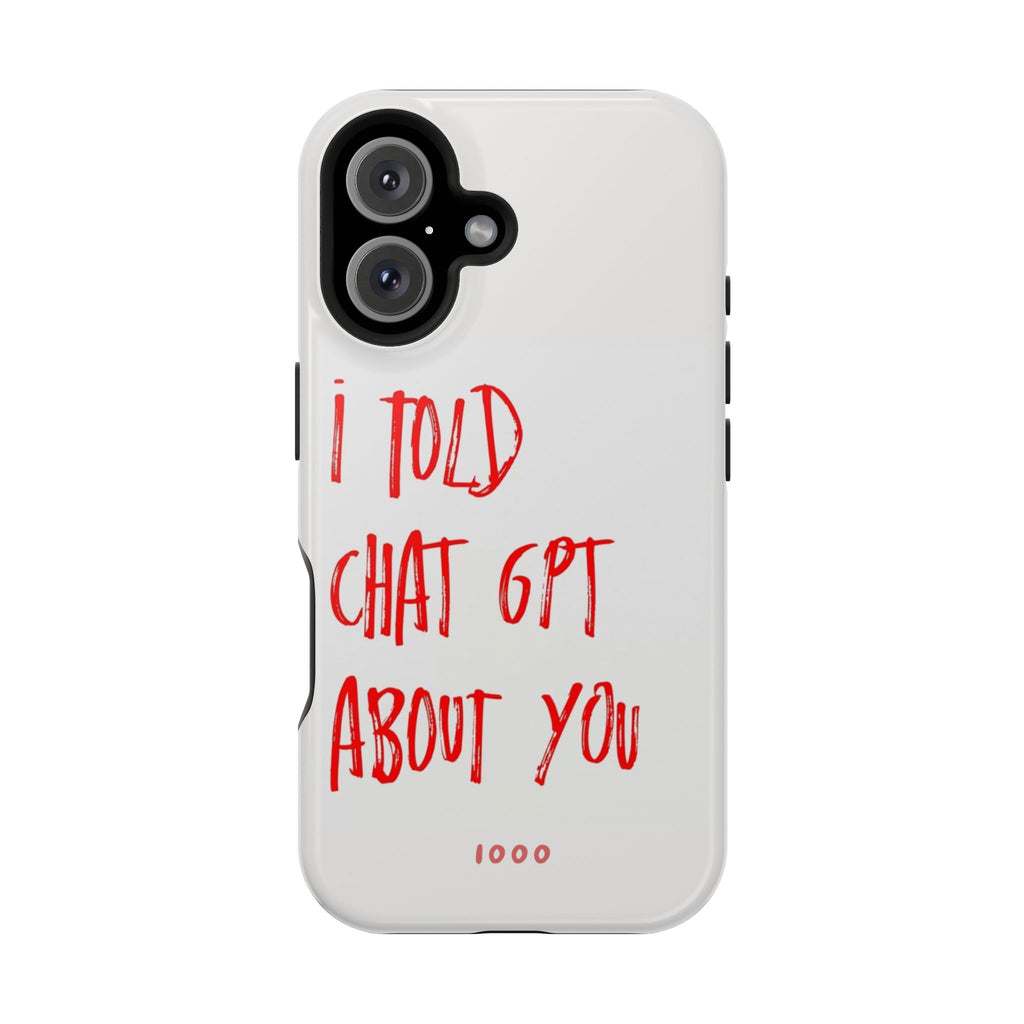 I Told Chat GPT About You - Case