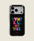 black Don't Kill My Vibe iPhone case, iPhone 17 Pro