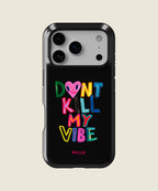 black Don't Kill My Vibe iPhone case, iPhone 17 Pro