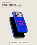 Dream Big tough iPhone case, raised edges for screen and camera